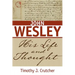 John Wesley: His Life and Thought