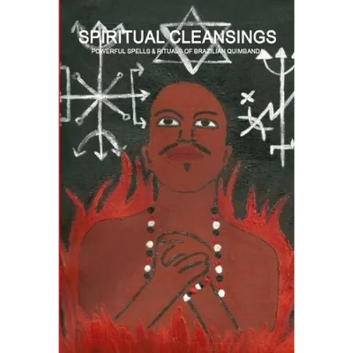 Spiritual Cleansings - Powerful Spells & Rituals of Brazilian Quimbanda