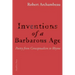 Inventions of a Barbarous Age: Poetry from Conceptualism to Rhyme