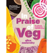 In Praise of Veg: The Ultimate Cookbook for Vegetable Lovers