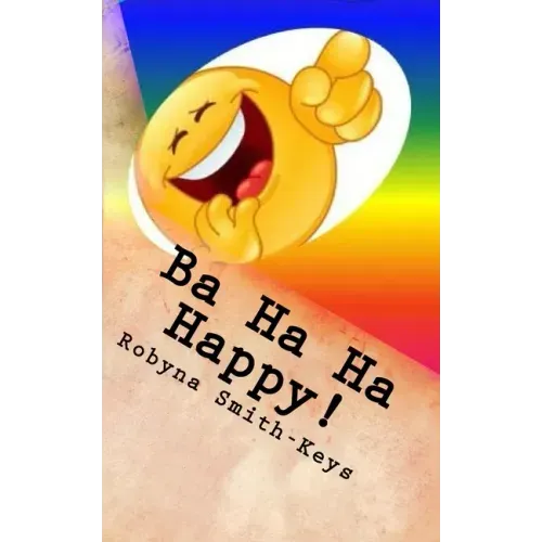 Ba Ha Ha Happy !: Affirmations And Verse