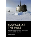 Surface at the Pole: The Extraordinary Voyages of the USS Skate