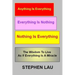 Anything Is Everything Everything Is Nothing Nothing Is Everything: Wisdom to Live as If Everything Is a Miracle