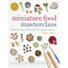 Miniature Food Masterclass: Materials and Techniques for Model-Makers