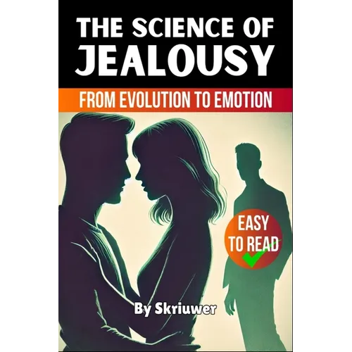 The Science of Jealousy: From Evolution to Emotion