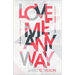 Love Me Anyway: How God's Perfect Love Fills Our Deepest Longing