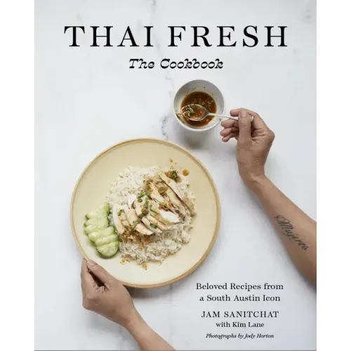 Thai Fresh: Beloved Recipes from a South Austin Icon