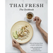 Thai Fresh: Beloved Recipes from a South Austin Icon