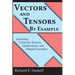 Vectors and Tensors By Example: Including Cartesian Tensors, Quaternions, and Matlab Examples