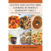 GLUTEN AND GLUTEN FREE COOKING IN PERFECT HARMONY Take 2: The One Recipe Solution to Accommodate Everyone