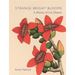 Strange Bright Blooms: A History of Cut Flowers