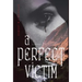 A Perfect Victim