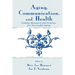 Aging, Communication, and Health: Linking Research and Practice for Successful Aging