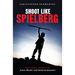 Shoot Like Spielberg: The Visual Secrets of Action, Wonder and Emotional Adventure