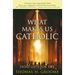 What Makes Us Catholic: Eight Gifts for Life