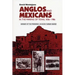 Anglos and Mexicans in the Making of Texas, 1836-1986