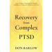 Recovery from Complex PTSD From Trauma to Regaining Self Through Mindfulness & Emotional Regulation Exercises