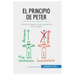 El principio de Peter: Cómo combatir la incompetencia en el trabajo