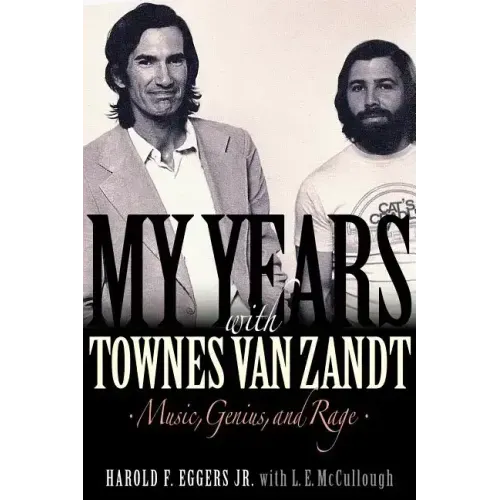 My Years with Townes Van Zandt: Music, Genius and Rage