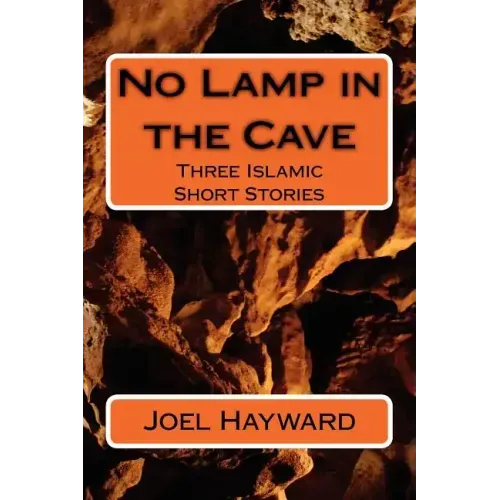 No Lamp in the Cave: Three Islamic Short Stories