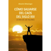 Cómo Salvarse del Caos del Siglo XXI