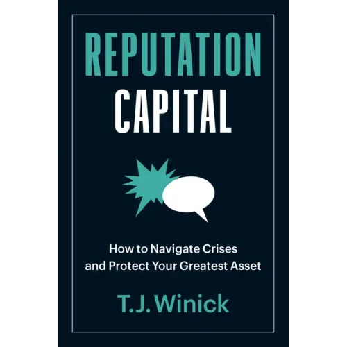 Reputation Capital: How to Navigate Crises and Protect Your Greatest Asset