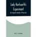 Lady Huntworth's Experiment: An original comedy in three acts