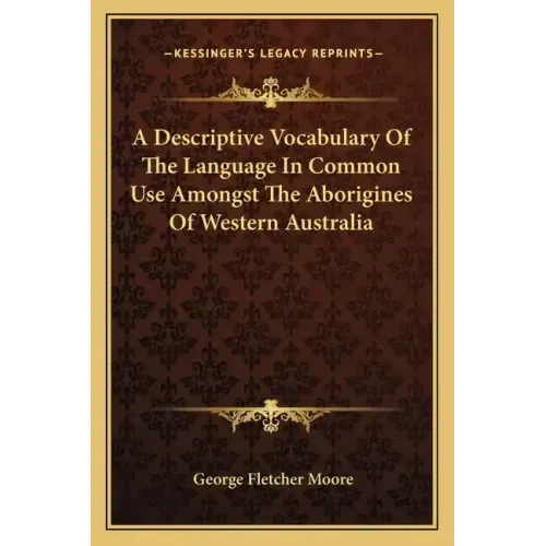A Descriptive Vocabulary of the Language in Common Use Amongst the Aborigines of Western Australia