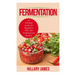 Fermentation: An Ultimate Guide for Beginners Plus Top Fermentation Recipes