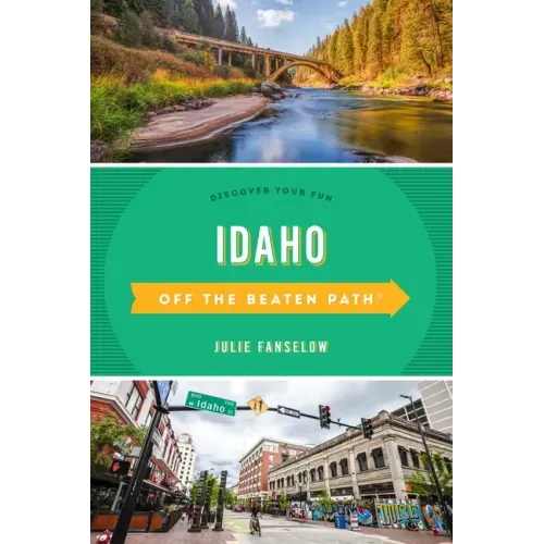 Idaho Off the Beaten Path(r): Discover Your Fun