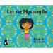 Let the Mystery Be