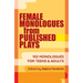 Female Monologues from Published Plays: 102 Monologues for Teens & Adults
