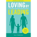 Loving by Leading: A Parent's Guide to Raising Healthy and Responsible Children