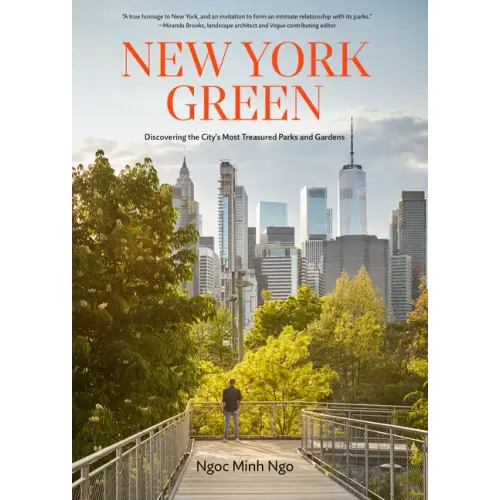 New York Green: Discovering the City's Most Treasured Parks and Gardens