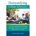 Demystifying College Admission: Learn Key Strategies and Develop the Right Mindset to Get into the College of Your Choice