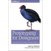 Prototyping for Designers: Developing the Best Digital and Physical Products