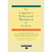 The Cognitive Behavioral Workbook for Anxiety