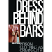 Dress Behind Bars: Prison Clothing as Criminality