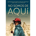 No Somos de Aquí / We Are Not from Here