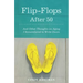 Flip-Flops After Fifty: And Other Thoughts on Aging I Remembered to Write Down