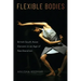 Flexible Bodies: British South Asian Dancers in an Age of Neoliberalism