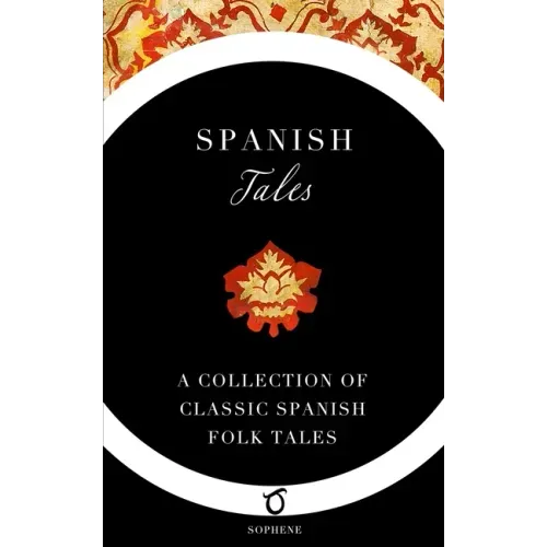 Spanish Tales: A Collection of Classic Spanish Folk Tales