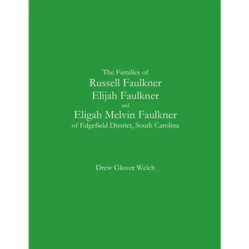 The Families of Russell Faulkner, Elijah Faulkner, and Eligah Melvin Faulkner of Edgefield District, South Carolina