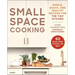 Small Space Cooking: Simple, Quick, and Healthy Recipes for the Tiny Kitchen