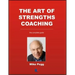 The Art of Strengths Coaching: The Complete Guide