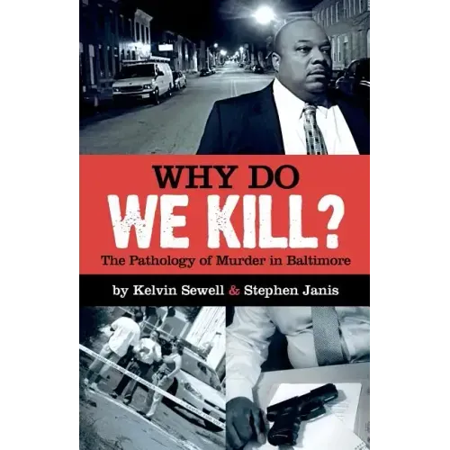 Why Do We Kill?: The Pathology of Murder in Baltimore