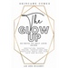 The Glow Up 28 Days to Self Love using Meditations, Mantras, Prayers, Invocations and Practical Magic for your skin and within!