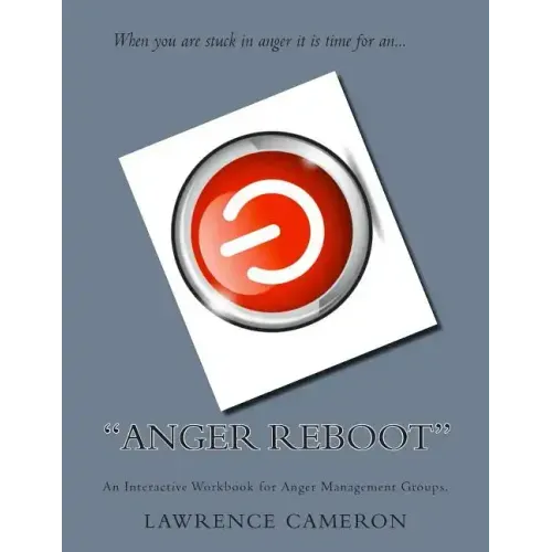 "Anger Reboot": An Interactive Workbook for Anger Management Groups