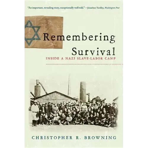 Remembering Survival: Inside a Nazi Slave-Labor Camp