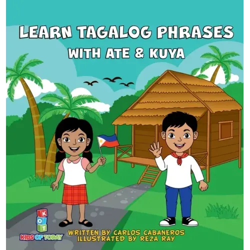 Learn Tagalog Phrases With Ate & Kuya: A fun and exciting book to learn - Written for both children and parents to learn from, Learn Tagalog Phrases w